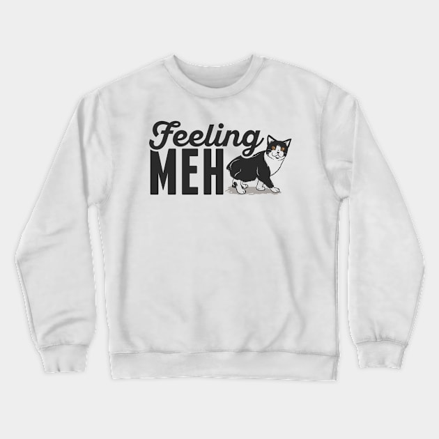 Cute & Funny Feeling Meh Kitty Adorable Cat Crewneck Sweatshirt by theperfectpresents